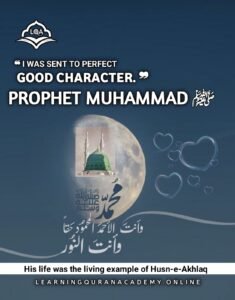 The Noble Character Traits of Prophet Muhammad ﷺ – A Divine Example of Moral Excellence