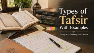 Types of Tafsir With Examples – Things You Probably Didn’t Know